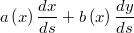 $$a\left(x\right)\frac{dx}{ds}+b\left(x\right)\frac{dy}{ds}$$