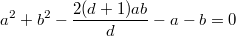 $$a^2+b^2-\frac{2(d+1)ab}{d}-a-b=0$$