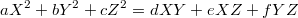 $$aX^2+bY^2+cZ^2=dXY+eXZ+fYZ$$