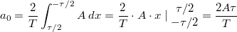 $$a_0=\frac{2}{T}\int_{\tau /2}^{-\tau /2}A\: dx=\frac{2}{T}\cdot A\cdot x\mid \begin{matrix}\tau /2 \\ -\tau /2 \end{matrix}=\frac{2A\tau }{T}$$