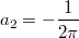 $$a_2=-\frac{1}{2\pi }$$