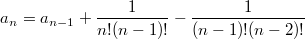 $$a_n=a_{n-1}+\frac 1{n!(n-1)!}-\frac 1{(n-1)!(n-2)!}$$