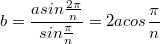 $$b=\frac{a sin {\frac{2\pi}{n}}}{sin{ \frac{\pi}{n}}}=2a cos{ \frac{\pi}{n}}$$