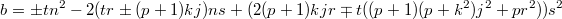 $$b=\pm{t}n^2-2(tr\pm(p+1)kj)ns+(2(p+1)kjr\mp{t}((p+1)(p+k^2)j^2+pr^2))s^2$$