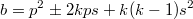 $$b=p^2\pm2kps+k(k-1)s^2$$