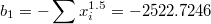 $$b_1=-\sum_{}^{}{x_i^{1.5}}=-2522.7246$$