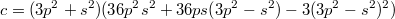 $$c=(3p^2+s^2)(36p^2s^2+36ps(3p^2-s^2)-3(3p^2-s^2)^2)$$