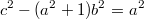 $$c^2-(a^2+1)b^2=a^2$$