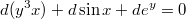 $$d(y^3x)+d\sin x+de^y=0$$