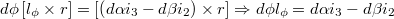 $$d\phi\left[l_{\phi}\times r\right]=\left[\left(d\alpha i_{3}-d\beta i_{2}\right)\times r\right]\Rightarrow d\phi l_{\phi}=d\alpha i_{3}-d\beta i_{2}$$