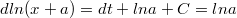 $$d ln(x+a)=dt+ln a+C=lna$$