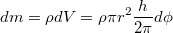 $$d m = \rho dV = \rho \pi r^2 \frac{h}{2 \pi} d \phi$$