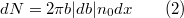 $$dN = 2\pi b | db | n_0dx \qquad (2)$$