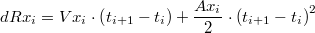 $$dRx_i = Vx_i\cdot\left(t_{i+1}-t_i\right) + \frac {Ax_i}{2}\cdot\left(t_{i+1}-t_i\right)^2$$