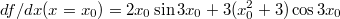 $$df/dx(x=x_0)=2x_0\sin{3x_0}+3(x_0^2+3)\cos{3x_0}$$