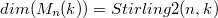 $$dim(M_n(k))=Stirling2(n, k)$$