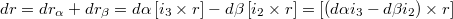 $$dr=dr_{\alpha}+dr_{\beta}=d\alpha\left[i_{3}\times r\right]-d\beta\left[i_{2}\times r\right]=\left[\left(d\alpha i_{3}-d\beta i_{2}\right)\times r\right]$$