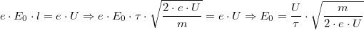 $$e\cdot E_{0}\cdot l=e\cdot U \Rightarrow e\cdot E_{0}\cdot \tau \cdot \sqrt{\frac{2\cdot e\cdot U}{m}}=e\cdot U\Rightarrow E_{0}=\frac{U}{\tau }\cdot \sqrt{\frac{m}{2\cdot e\cdot U}}$$