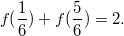 $$f(\frac{1}{6}) + f(\frac{5}{6}) = 2.$$