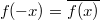 $$f(-x)=\overline{f(x)}$$