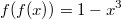 $$f(f(x))=1-x^3$$