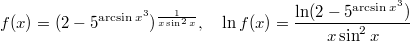 $$f(x)=(2-5^{\arcsin x^3})^{\frac {1}{x\sin^2 x}}, \quad \ln f(x)=\frac{\ln (2-5^{\arcsin x^3})}{x\sin^2 x}$$