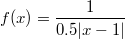 $$f(x)=\frac{1}{0.5|x-1|}$$