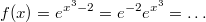 $$f(x)=e^{x^3-2}=e^{-2}e^{x^3}= \ldots$$