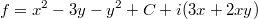 $$f=x^2 - 3y - y^2 + C + i(3x + 2xy)$$