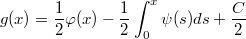 $$g(x)=\frac{1}{2}\varphi(x)-\frac{1}{2}\int_{0}^{x}\psi(s)ds +\frac{C}{2}$$