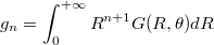 $$g_n = \int_{0}^{+\infty}{R^{n+1}G(R, \theta)dR}$$