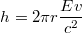 $$h=2\pi r \frac{Ev}{c^2}$$