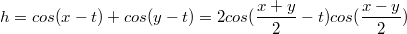 $$h = cos(x-t)+cos(y-t) = 2cos(\frac{x+y}{2}-t)cos(\frac{x-y}{2})$$