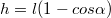 $$h = l(1-cos\alpha)$$