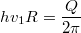 $$hv_1R=\frac{Q}{2\pi}$$