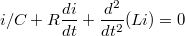 $$i/C+R\frac{di}{dt}+\frac{d^2}{dt^2}(Li)=0$$