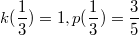 $$k(\frac 1 3)=1, p(\frac 1 3)=\frac 3 5$$