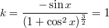 $$k = \frac{-\sin x}{(1 + \cos^2 x)^{\frac32}} = 1$$