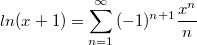 $$ln(x+1)=\sum_{n=1}^{\infty}{(-1)^{n+1}\frac{x^n}{n}}$$