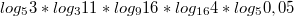 $$log_{5}{3}*log_3{11}*log_9{16}*log_{16}{4} * log_5{0,05}$$