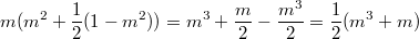 $$m(m^2+\frac12(1-m^2))=m^3+\frac{m}{2}-\frac{m^3}{2}=\frac12(m^3+m)$$