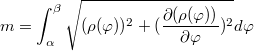 $$m= \int_{\alpha }^{\beta } \sqrt{(\rho (\varphi ))^2+(\frac{\partial (\rho (\varphi )) }{\partial \varphi })^2}d\varphi$$