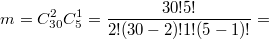 $$m=C_{30}^2 C_5^1=\frac{30!5!}{2!(30-2)!1!(5-1)!}=$$