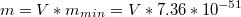 $$m=V*m_{min}=V*7.36*10^{-51}$$