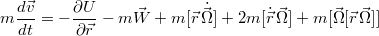 $$m\frac{d\vec v}{dt}=-\frac{\partial U}{\partial \vec r}-m\vec W+m[\vec r\, \dot{\vec\Omega}]+2m[\dot{\vec r}\, \vec\Omega]+m[\vec\Omega[\vec r\, \vec\Omega]]$$