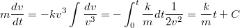 $$m\frac {dv} {dt}=-kv^3\\\int_{}^{}{\frac {dv} {v^3}}=-\int_{0}^{t}{\frac {k} {m}dt}\\\frac {1} {2v^2}=\frac {k} {m}t+C$$