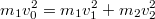 $$m_1 v_{0}^2 = m_1 v_{1}^2+m_2 v_{2}^2$$