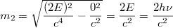 $$m_2=\sqrt{\frac {(2E)^2} {c^4}-\frac {0^2} {c^2}}=\frac {2E} {c^2}=\frac {2h\nu} {c^2}$$