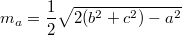 $$m_a=\frac {1} {2}\sqrt{2(b^2+c^2)-a^2}$$