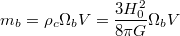 $$m_b = \rho_c\Omega_bV = \frac{3H^2_0}{8\pi G}\Omega_bV$$